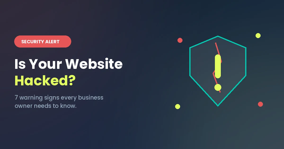 Is Your Website Hacked? 7 Warning Signs You Shouldn’t Ignore